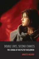 Double Lives, Second Chances: The Cinema of Krzysztof Kieslowski 0810129485 Book Cover