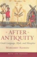 After Antiquity: Greek Language, Myth, and Metaphor (Myth and Poetics) 0801433010 Book Cover