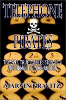 Telephone Pirates: The 99% True Confession of a Reformed Telemarketer 0759699534 Book Cover