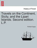 Travels on the Continent, Sicily, and the Lipari Islands. Second edition. L.P. 1240920741 Book Cover