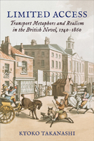 Limited Access: Transport Metaphors and Realism in the British Novel, 1740–1860 0813947588 Book Cover