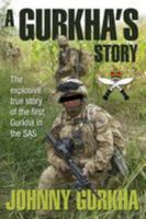 A Gurkha's Story: The Explosive True Story of the First Gurkha in the SAS 0957552009 Book Cover