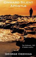Onward Silent Apostle: The Falklands 1982 - A Hidden Conflict. 1909039187 Book Cover