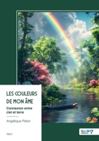 Les couleurs de mon âme: Connexion entre ciel et terre (French Edition) B0GRCB7T97 Book Cover