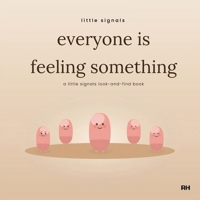 Everyone Is Feeling Something: a little signals look-and-find 1911837311 Book Cover