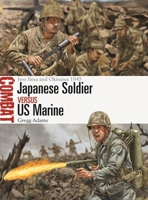 Japanese Soldier vs US Marine: Iwo Jima and Okinawa 1945 (Combat, 89) 1472873076 Book Cover