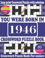 You Were Born in 1946: Crossword Puzzle Book: Crossword Games for Puzzle Fans & Exciting Crossword Puzzle Book for Adults With Solution B093RLBQM2 Book Cover