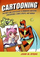 Cartooning: The Best One-Stop Guide to Drawing Cartoons, Caricatures, Comic Strips, and Manga 006147794X Book Cover