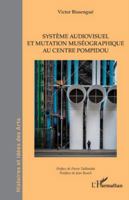 Système audiovisuel et mutation muséographique au centre Pompidou (Histoires Et Idées Des Arts) 2336569930 Book Cover