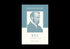 Ryle on the Christian Life: Growing in Grace (Theologians on the Christian Life) 1433567342 Book Cover
