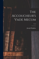 The Accoucheur's Vade Mecum; v. 2 1013540352 Book Cover