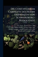 Die Conchylien im Cabinette des Herrn Erbprinzen von Schwarzburg-Rudolstadt: mit zwölf Kupfern 1176055178 Book Cover