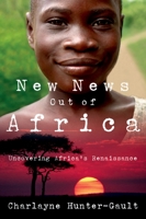 New News Out of Africa: Uncovering Africa's Renaissance (W.E.B. Du Bois Institute) 0195331281 Book Cover