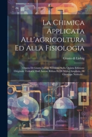 La Chimica Applicata All'agricoltura Ed Alla Fisiologia: Opera Di Giusto Liebig. Versione Sulla Quinta Edizione Originale Tedesca, Dall Autore Rifusa 1021194964 Book Cover