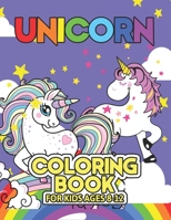 Unicorn Coloring Book for Kids Ages 8-12: Creative Coloring Pages with Funny Cute Unicorns for Kids Toddler Boys Girls Relax after School 169555597X Book Cover
