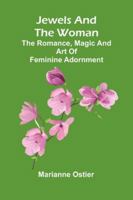 Jewels And The Woman: The Romance, Magic And Art Of Feminine Adornment 9371775041 Book Cover