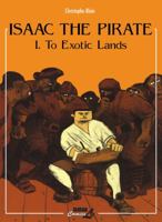 Isaac the Pirate: To Exotic Lands (Isaac the Pirate (Graphic Novels)) 1561633666 Book Cover