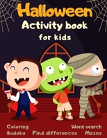 Halloween Activity Book Coloring Mazes Sudoku Word search Find differences for Kids: Fun Workbook Spooky Scary Things, Cute Stuff, Games For Little ... best idea original gift present for halloween B08KG6PKJP Book Cover
