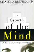 The Growth of the Mind: And the Endangered Origins of Intelligence 0738200263 Book Cover