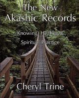 The New Akashic Records: Knowing, Healing & Spiritual Practice 098251980X Book Cover