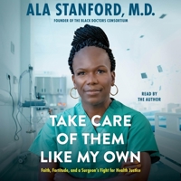 Take Care of Them Like My Own: Faith, Fortitude, and a Surgeon's Fight for Health Justice 1797181459 Book Cover