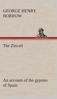 The Zincali: An Account of the Gypsies of Spain 135492309X Book Cover
