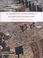In Search of a Masterpiece: An Art Lover's Guide to Great Britain and Ireland 0500238847 Book Cover