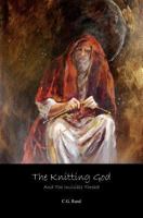 The Knitting God: And The Invisible Thread 1453871500 Book Cover