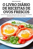 O Livro Diário de Receitas de Ovos Frescos 180465972X Book Cover