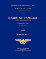 Heads of Families at the First Census of the United States Taken in the Year 1790: Maryland 1596412232 Book Cover