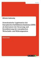 Demokratische Legitimation des Europäischen Stabilitätsmechanismus (ESM) als Instrument der Steuerung und Koordinierung der europäischen Wirtschafts- und Währungsunion 3842888740 Book Cover