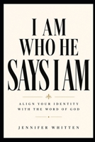 I AM WHO HE SAYS I AM: Revising Your Self-Concept According to the Word of God B0FF2621DM Book Cover