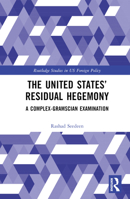 The United States' Residual Hegemony: A Complex-Gramscian Examination 1032262214 Book Cover