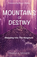 Mountains Of Destiny - Stepping Into The Kingdom 0645378224 Book Cover