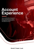 Account Experience: How to Monetize Accounts, Grow Revenue and Deliver Exceptional Experiences in the B2B Economy 0359464300 Book Cover