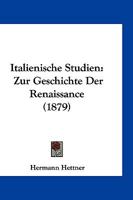 Italienische Studien: Zur Geschichte Der Renaissance (1879) 1144545528 Book Cover