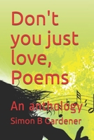 Don't you just love, Poems: An anthology B08VCL194S Book Cover