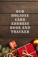 Our Holiday Card Address Book and Tracker: Great for Christmas, Hanukkah, and New Years Day 1084146827 Book Cover