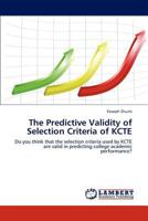 The Predictive Validity of Selection Criteria of Kcte 384734952X Book Cover