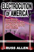 Electrocution of America: Is Your Utility Company Out to Kill You? 0977968502 Book Cover