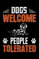 Dogs Welcome People Tolerated: Best dog quotes journal notebook for dog lovers for multiple purpose like writing notes, plans and ideas. Perfect dog quotes notebook gifts for dog lovers 1677245271 Book Cover