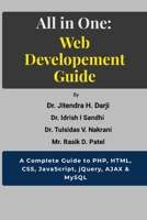 All in One: WEB DEVELOPEMENT GUIDE: A Complete Guide to PHP, HTML, CSS, JavaScript, jQuery, AJAX & MySQL 125797551X Book Cover