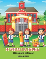 De vuelta a la escuela Libro de colorear para niños: Páginas para colorear de regreso a la escuela para niños pequeños, preescolares y jardín de infantes de 4 a 8 años. B09DJ3W6T7 Book Cover