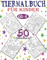 Tiermalbuch für Kinder ab 4: Tiere Malbuch für Kinder mit 50 Tiermandalas für Kinder Block, Magische Malbuch für Kinder, Tierisches Mandala Malbuch, ... Kinder ab 4, Zoo Malbuch) B08NF1PTG8 Book Cover