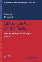 Advances in H∞ Control Theory: Switched, Delayed, and Biological Systems (Lecture Notes in Control and Information Sciences, 481) 3030160106 Book Cover