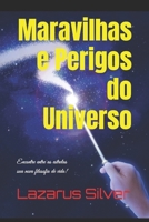 Maravilhas e Perigos do Universo: Encontre entre as estrelas sua nova filosofia de vida! B0BLR1S5XT Book Cover