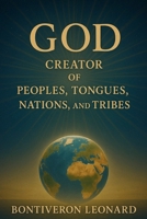 God: Creator of Peoples, Tongues, Nations, and Tribes: Celebrating Divine Diversity and Unity B0FKH726JJ Book Cover