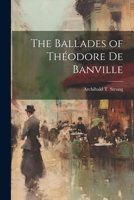 The Ballades of Théodore de Banville 1022167324 Book Cover