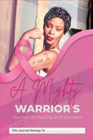A Mighty Warrior's Journal of Healing and Strength B0FD3PM18R Book Cover