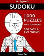 Mr. Egghead's Sudoku 1,000 Puzzles With Solutions: 500 Easy and 500 Medium 1539139271 Book Cover